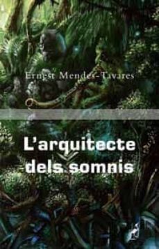 l arquitecte dels somnis-ernest mendes tavares-9788492544226