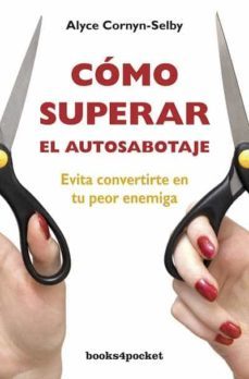 como superar el autosabotaje: evita convertirte en tu peor enemig a-alyce cornyn selby-9788492801626