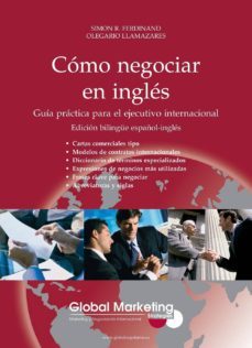 como negociar en ingles: guia practica para el ejecutivo internac ional (2ª ed.)-olegario llamazares garcia lomas-simon robert ferdinand-9788493541026