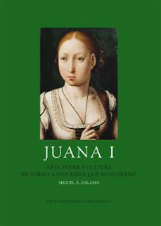 juana i: arte, poder y cultura en torno a una reina que no gobern o-9788493677626