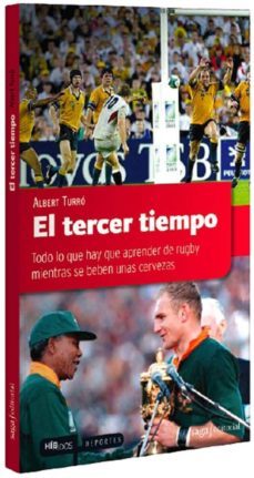 el tercer tiempo: todo lo que hay que aprender de rugby mientras se beben unas...-albert turro-9788493770426