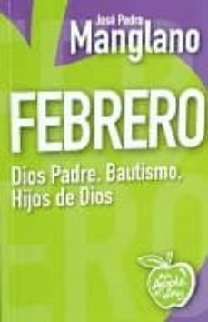 febrero:  dios padre. bautismo. hijos de dios-jose pedro manglano-9788494211126