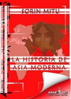 la historia de asia moderna: desde los grandes descubrimientos ge ograficos hasta la primera guerra mundial-sorin mitu-9788494285226