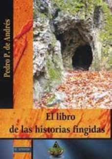 el libro de las historias fingidas-pedro p. de andres-9788494357626