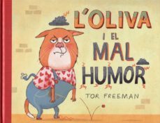 loliva i el mal humor-tor freeman-9788494400926