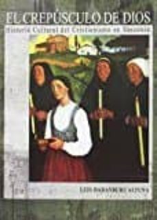 el crepusculo de dios: historia cultural del cristianismo en vasconia-luis haranburu altuna-9788494503726