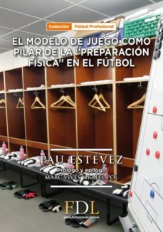 modelo de juego como pilar de preparacion fisica en futbol-pau estevez-9788494524226