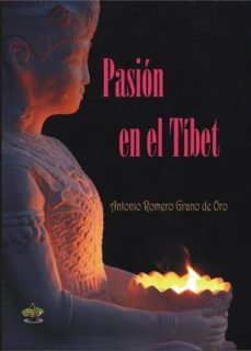 pasion en el tibet-antonio romero grano de oro-9788494540226