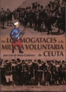 de los mogataces a la milicia voluntaria de ceuta-jose luis de mesa gutierrez-9788494619526