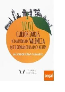 1001 curiosidades de la historia de valencia que te dejaran con la boca abierta-salvador raga navarro-9788494683626