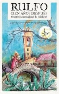 rulfo cien años despues: veintitres narradores lo celebran-mayda bustamante-9788494706226