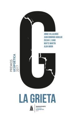 la grieta (premio ucopoetica 2017)-juan domingo aguilar-oscar cano-9788494748226