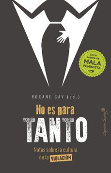 no es para tanto: notas sobre la cultura de la violacion-roxane gay-9788494886126