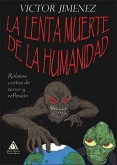 la lenta muerte de la humanidad-victor jimenez sepulveda-9788494920226