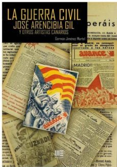 la guerra civil: jose arencibia gil y otros artistas canarios-german jimenez martel-9788494951626