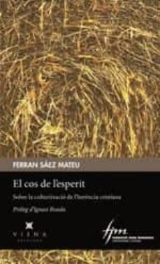 el cos de l esperit: sobre la culturitzacio de l herencia cristiana-9788494959226