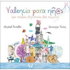 valencia para niñ@s (que tambien distrutaran l@s mayores)-anabel botella-9788494970726