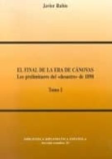 el final de la era de canovas: los preliminares del desastre de 1 898 (2 vols.)-9788495265326