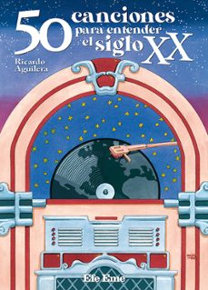 50 canciones para entender el siglo xx-ricardo aguilera-9788495749826