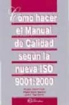 como hacer el manual de calidad segun la nueva iso 9001:2000 (4ª ed.)-9788496169326