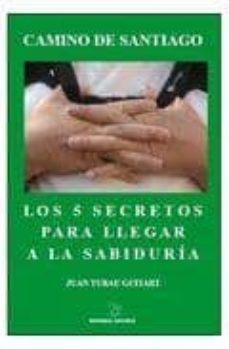 camino de santiago: los 5 secretos para llegar a la sabiduria-juan tubau guitart-9788496176126
