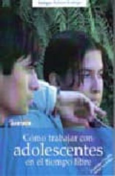como trabajar con adolescentes en el tiempo libre (incluye cd-rom )-9788496219526