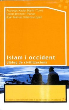 islam i occident. dialeg de civilitzacions-francesc xavier / bramon, dolors / cabezas i lopez, joan manuel marin i torne-9788496409026