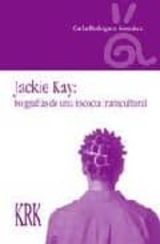 jackie kay: biografias de una escocia transcultural-9788496476226