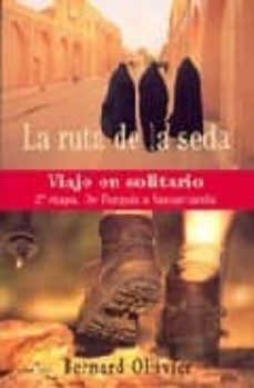 la ruta de la seda: 2ª etapa-bernard ollivier-9788496517226