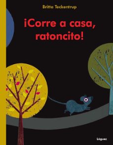 ¡corre a casa, ratoncito!-britta teckentrup-9788496646926