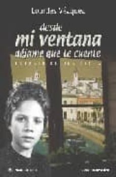 desde mi ventana dejame que te cuente: retrato de una epoca-lourdes vazquez-9788496715226