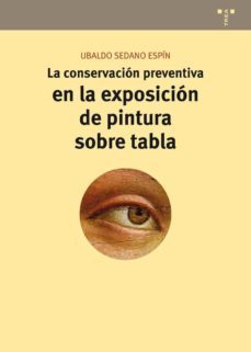 la conservacion preventiva en la exposicion de pintura sobre tabl a-ubaldo sedano espin-9788497047326