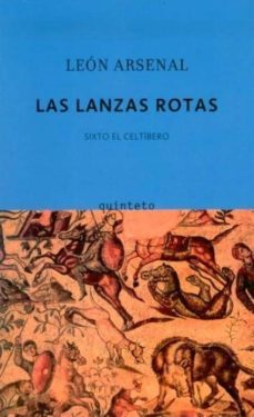 las lanzas rotas: sixto el celtibero-leon arsenal-9788497111126