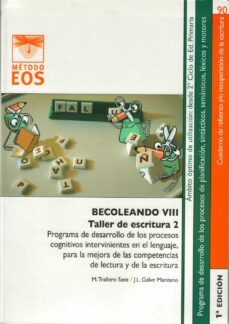 becoleando viii. taller de escritura ii. programa de desarrollo d e los procesos cognitivos intervinientes en el lenguaje, para la mejora de las competencias de lectura y de la escritura-9788497274326