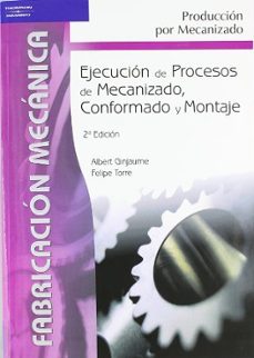 ejecucion de procesos mecanizados (2ª ed.)-albert ginjaume-felipe torre-9788497323826
