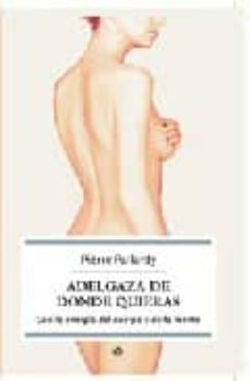 adelgaza de donde quieras: con la energia del cuerpo y de la ment e-9788497345026
