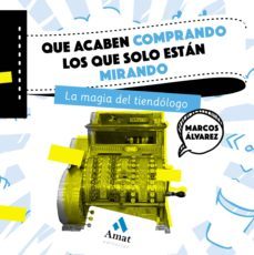que acaben comprando los que solo estan mirando: la magia del tiendologo-9788497359726