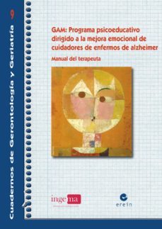 gam : programa psicoeducativo dirigido a la mejora emocional de cuidadores de enfermos de de alzheimer : manual del terapeuta-9788497465526