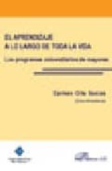 el aprendizaje a lo largo de toda la vida: los programas universi tarios de mayores-9788497728126