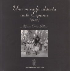 una mirada absorta ante españa (1948)-alfonso ortiz bilbao-9788497730426