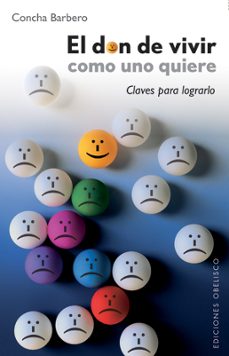 el don de vivir como uno quiere: claves para lograrlo-9788497776226