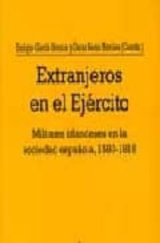 extranjero en el ejercito: militares irlandeses en la sociedad es pañola, 1580-1818-9788497813426