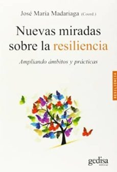 nuevas miradas sobre la resiliencia: ampliando ambitos y practica s-jose maria madariaga-9788497848626