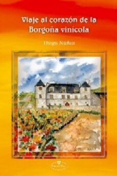 viaje al corazon de la borgoña vinicola-9788498216226