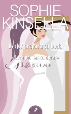 becky prepara su boda-sophie kinsella-9788498381726