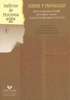 poder y privilegio: nuevos textos para el estudio de la nobleza v izcaina al final de la edad media (1416-1527)-arsenio dacosta-jose angel lema-jose antonio munita-9788498604726