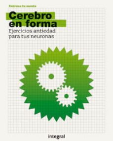 cerebro en forma: ejercicios antiedad para tus neuronas-9788498673326