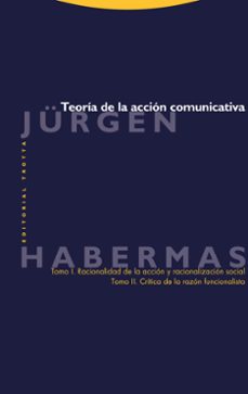 teoria de la accion comunicativa (tomo i. racionalidad de la acci on y racionalizacion social. tomo ii. critica de la razon funcionalista)-jurgen habermas-9788498790726