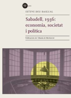 sabadell 1936: economia, societat i politica-esteve deu baigual-9788498839326
