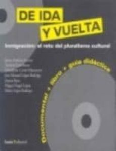 de ida y vuelta: inmigracion, el reto del pluralismo cultural-9788498881226